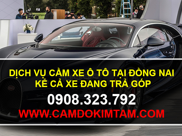 Dịch vụ cầm xe ô tô đang trả góp ngân hàng tại Đồng Nai